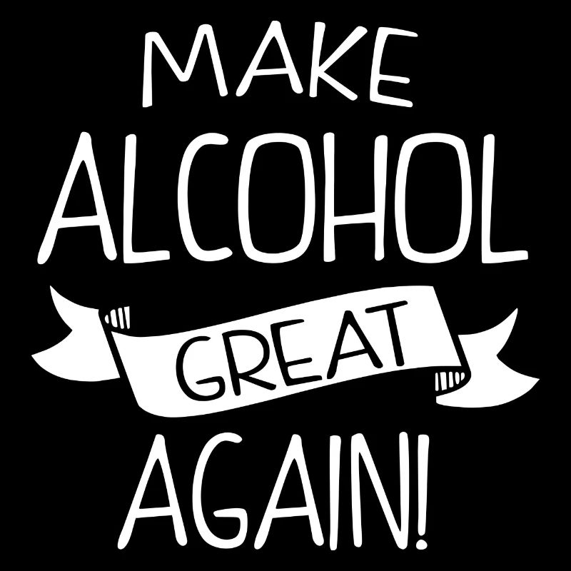 Make alcohol great again