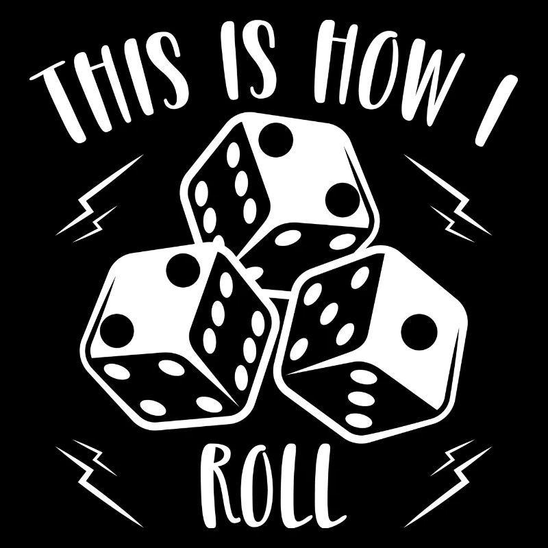 This is how I roll, try your luck on dices