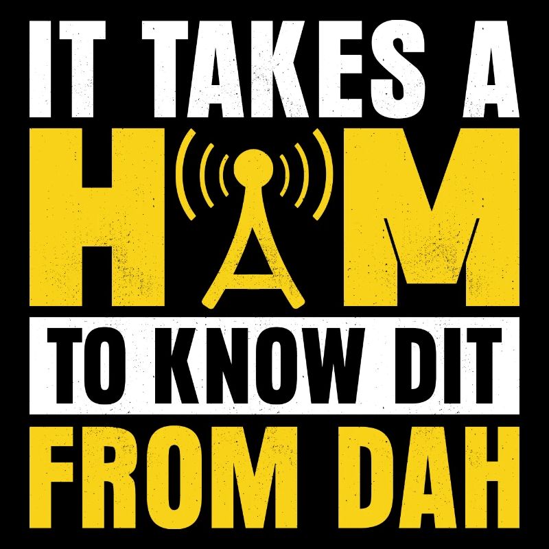 It Takes A Ham To Know Dit From Dah Operator Amat