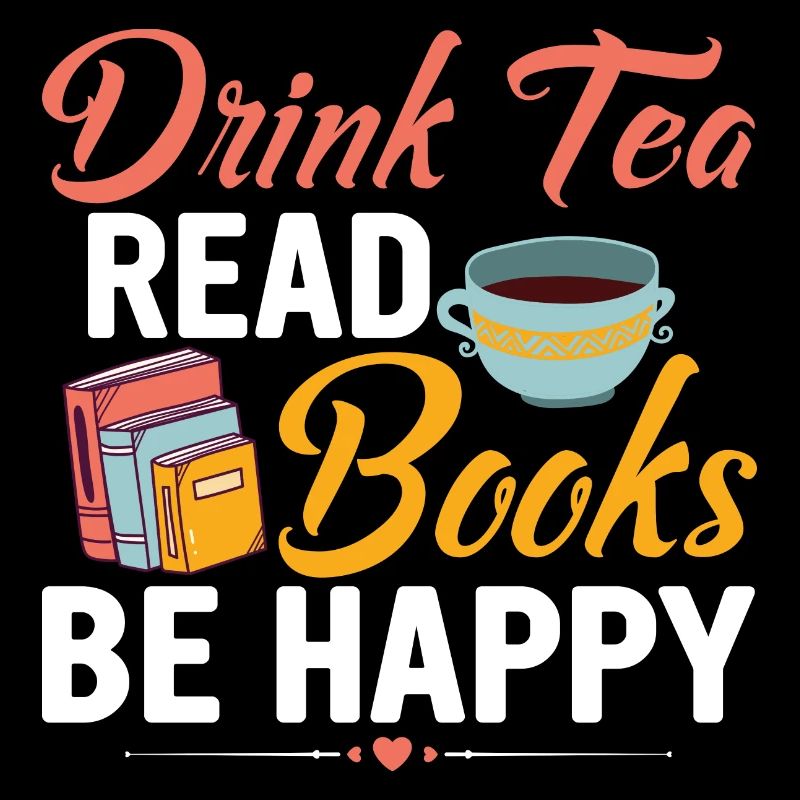 Drink Tea Read Books Be Happy Book Lover Reading