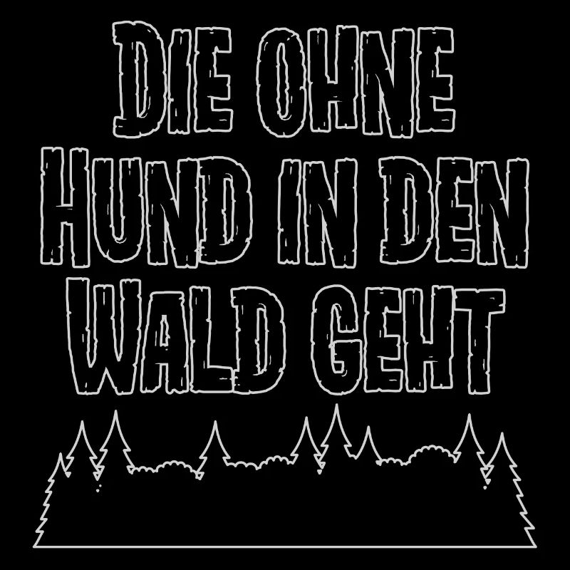 Die ohne Hund in den Wald geht