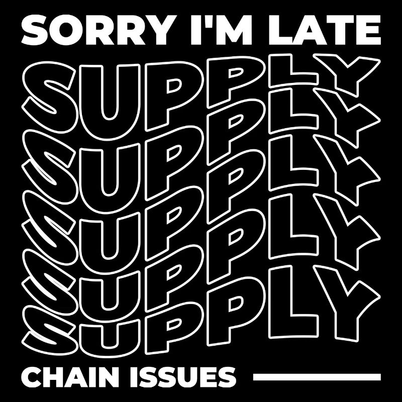 Sorry I'm Late. Supply Chain Issues