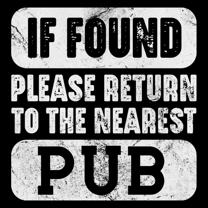 if found please return to the nearest pub Design