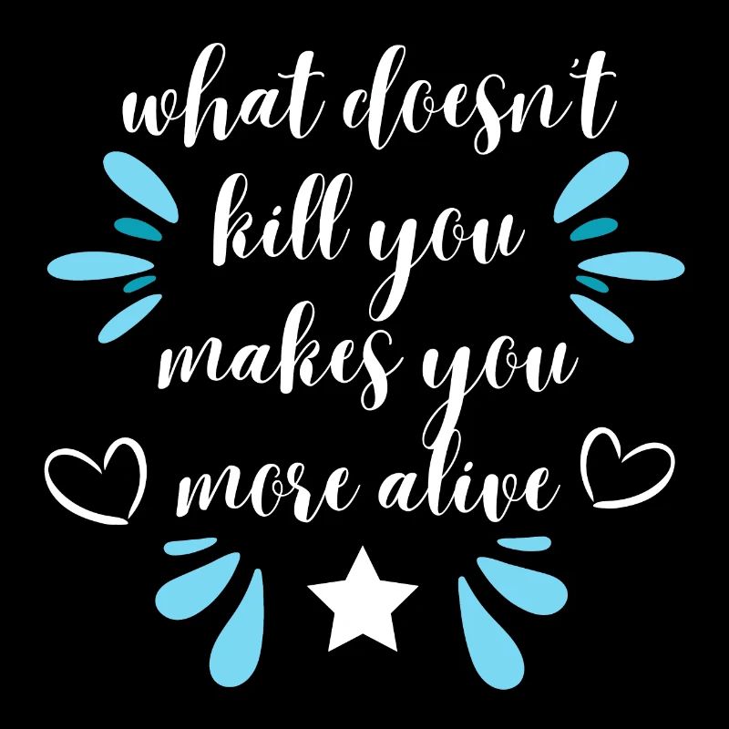 what doesn't kill you- with blue
