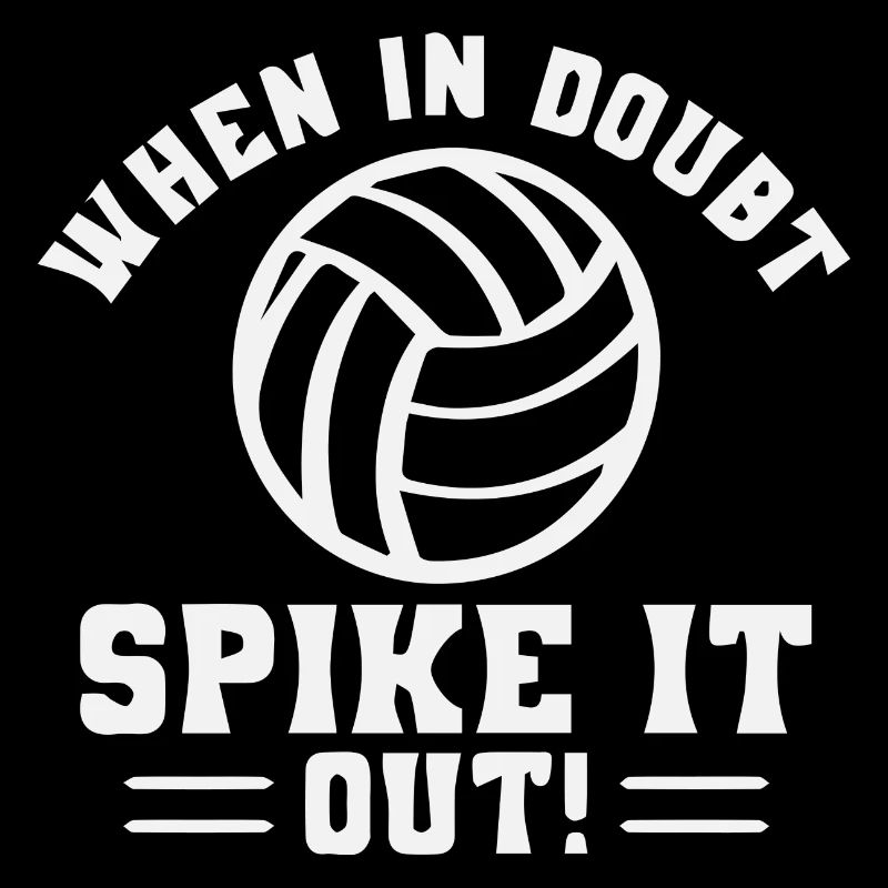 When In Doubt Spike It Out Volleyball