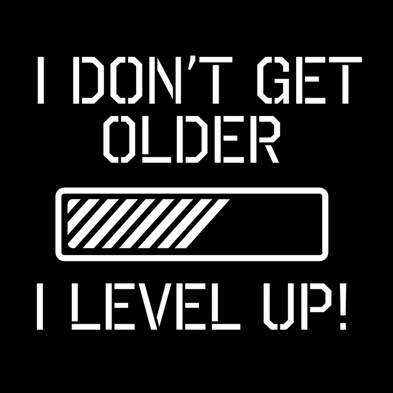 Ich werde nicht älter, ich level up - Geschenk