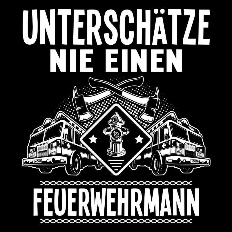 Unterschätze nie einen Feuerwehrmann