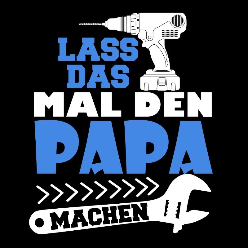 Lass das mal den Papa machen