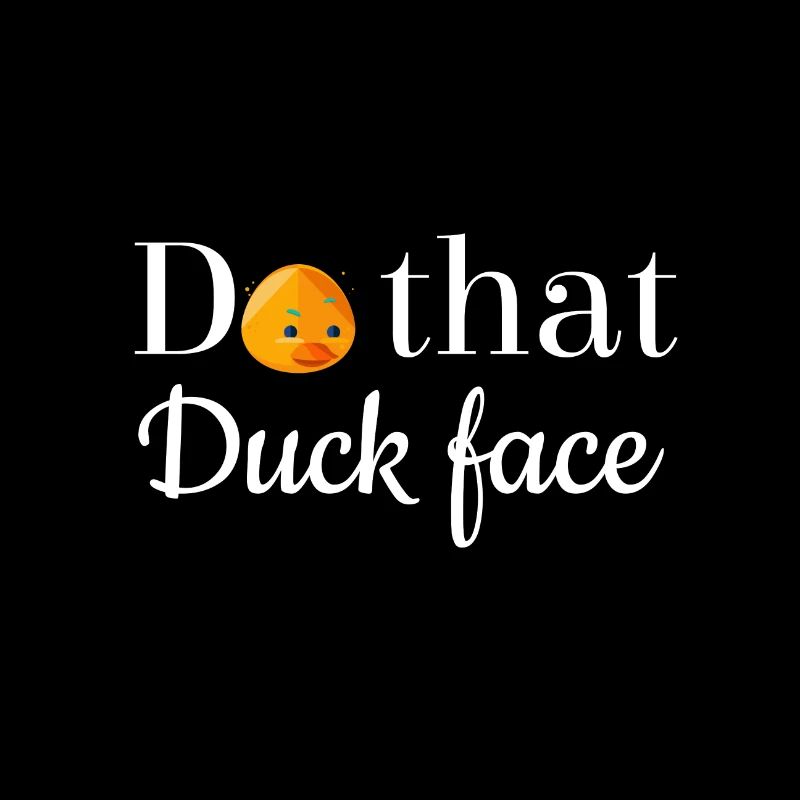 Do that duck face please