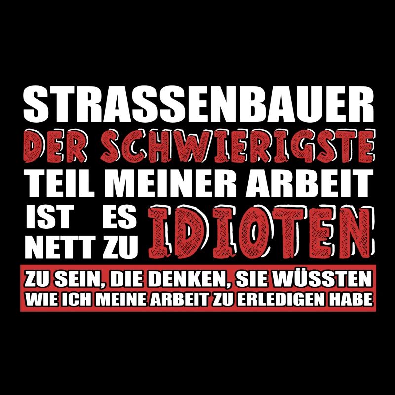STRASSENBAUER DER SCHWIERIGSTE TEIL MEINER ARBEIT