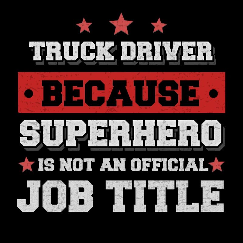 chauffeur de camion Parce que Superhero est pas sur le titre du poste