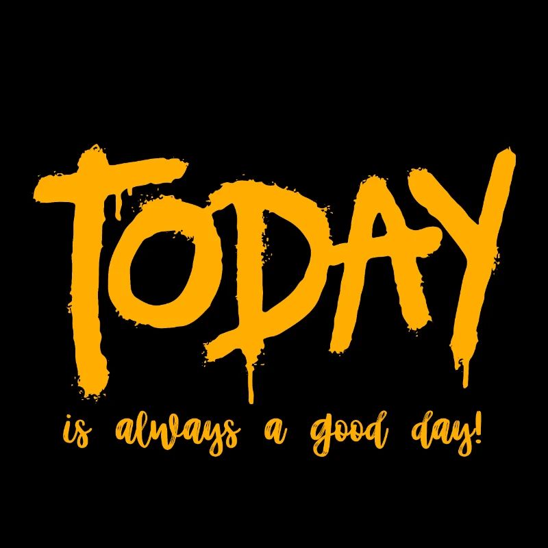 Heute ist immer ein guter Tag
