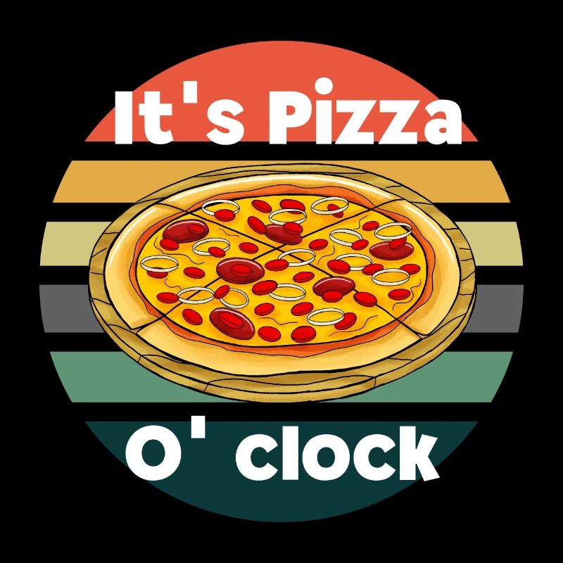 It s Pizza o' clock