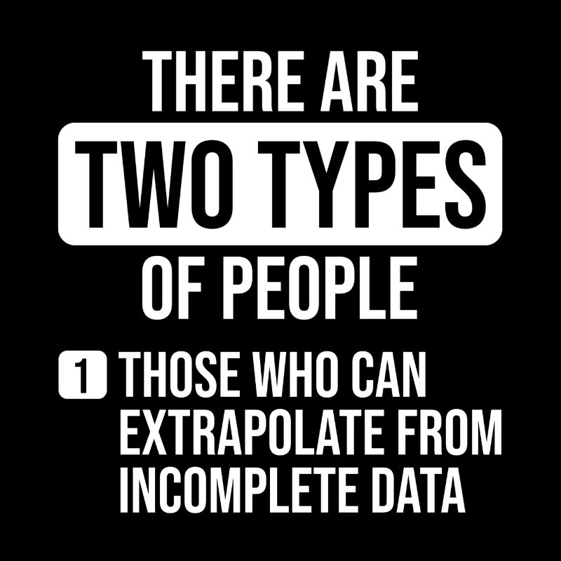 There Are Two Types Of People Extrapolate