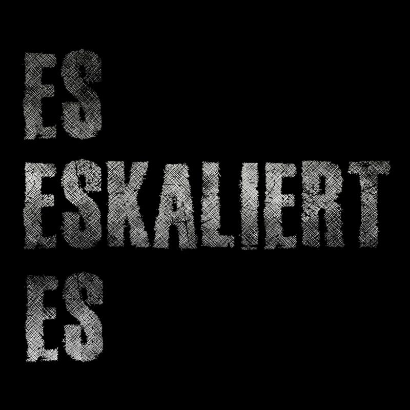 ES Eskaliert Eh
