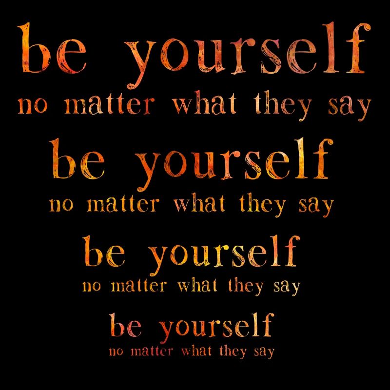 Be Yourself No Matter What They Say
