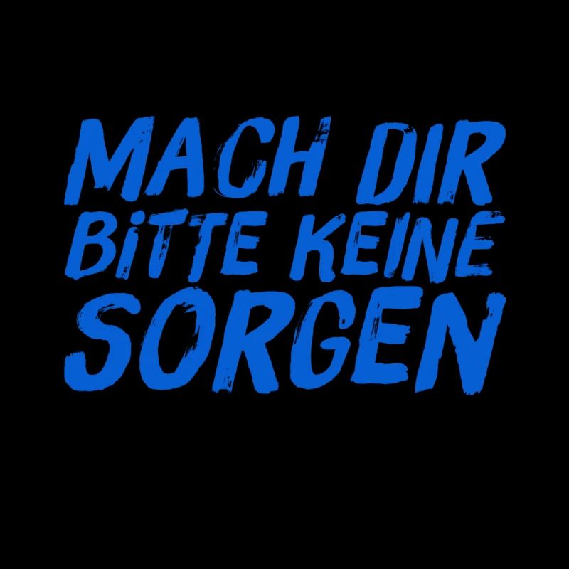 mach dir keine Sorgen