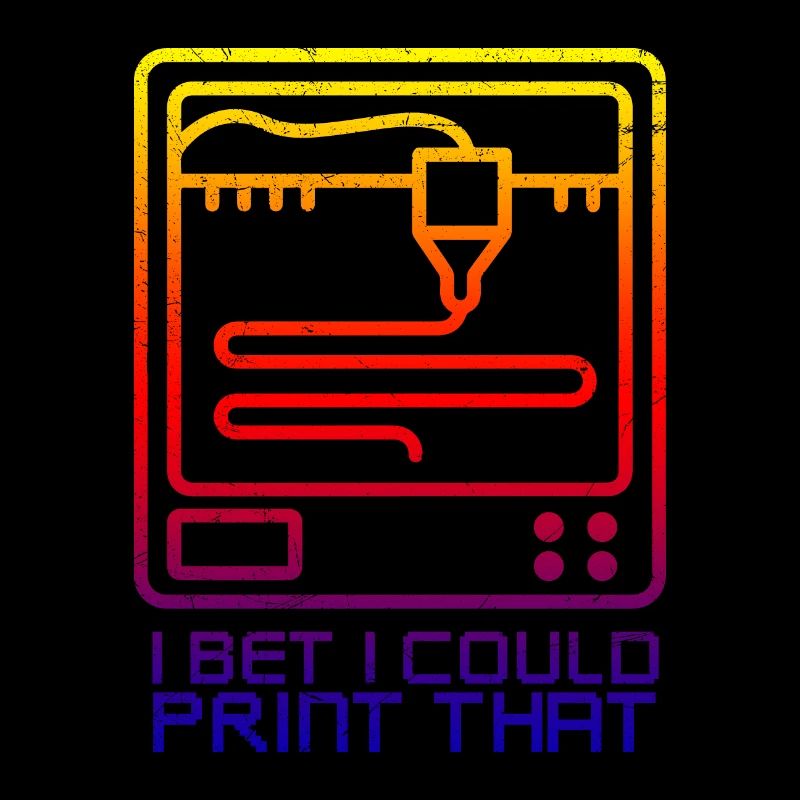 3D Printing I bet I Could Print That Geschenkidee