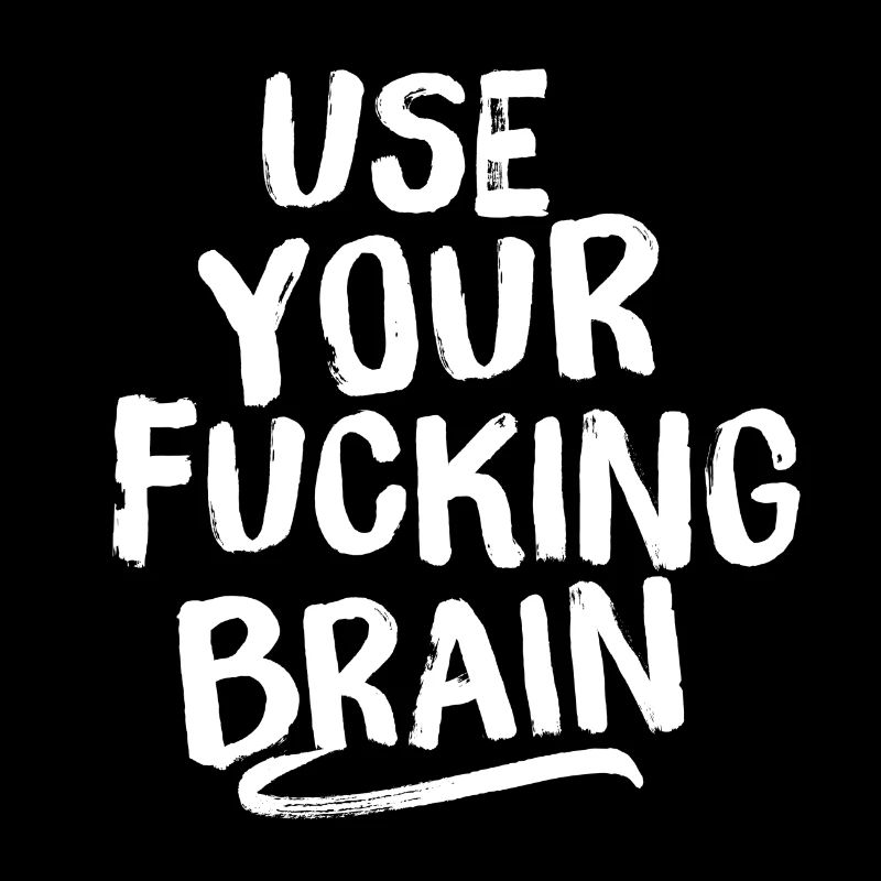 Use Your Fucking Brain white