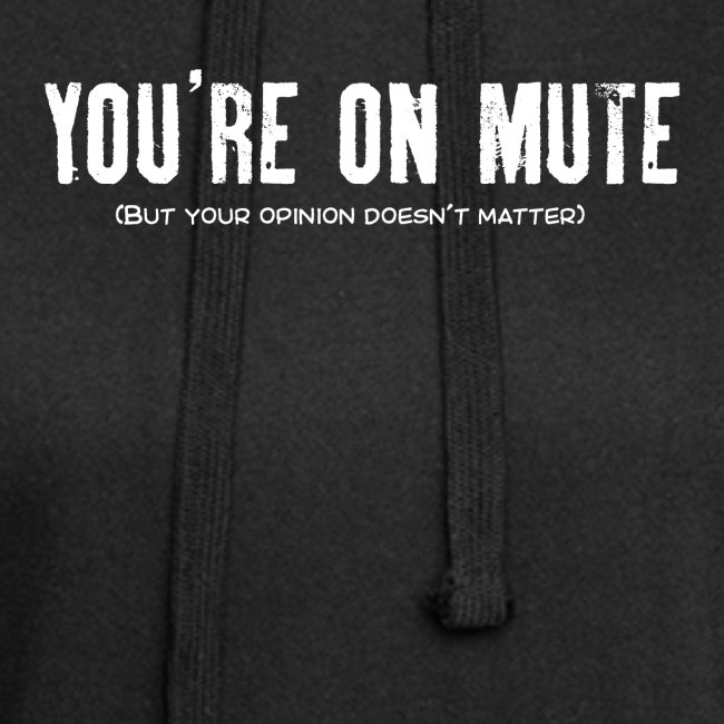 You're on mute