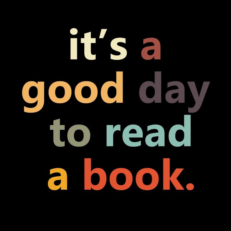 It's A Good Day To Read A Book