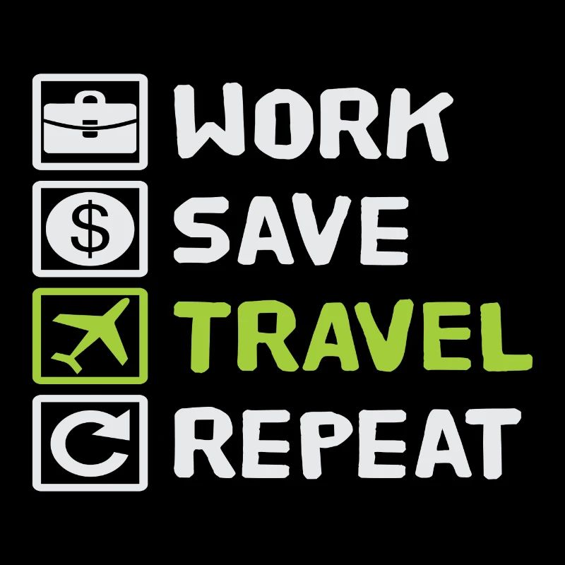 Work Save Travel Repeat
