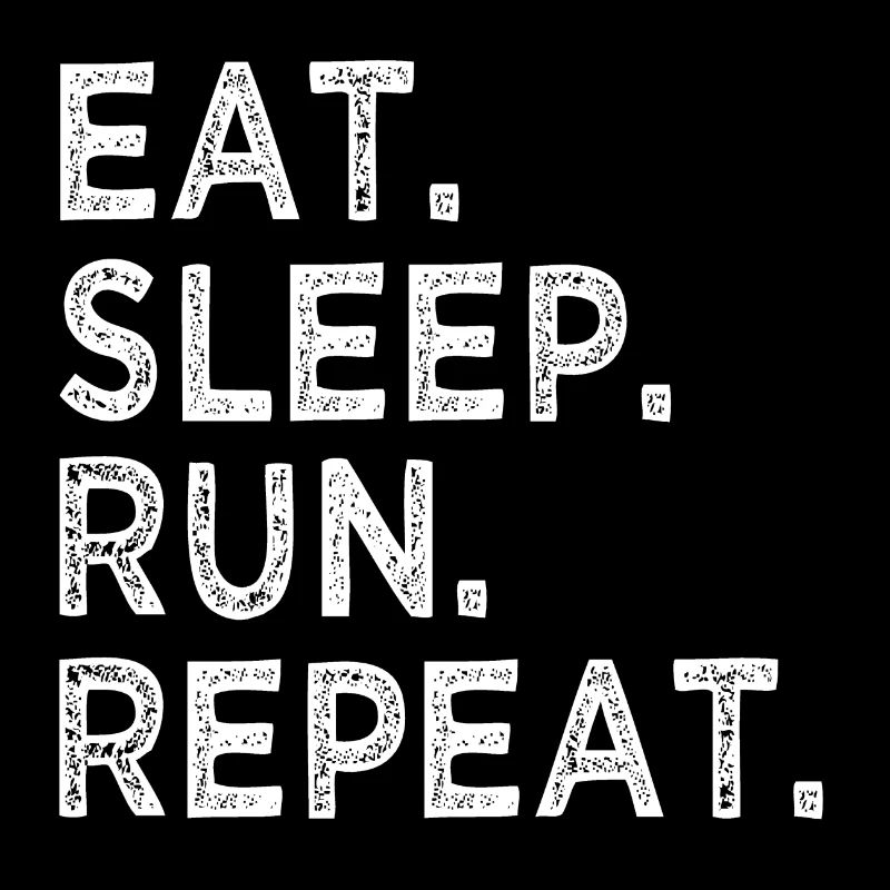 Eat Sleep Run Repeat - Course à pied - Sport - Jogging