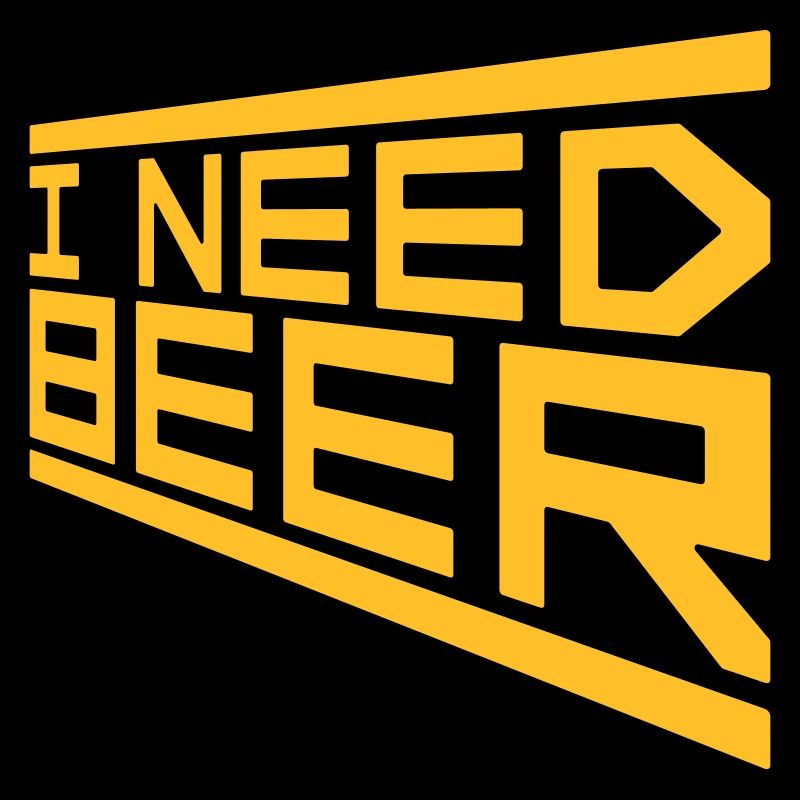 I Need Beer
