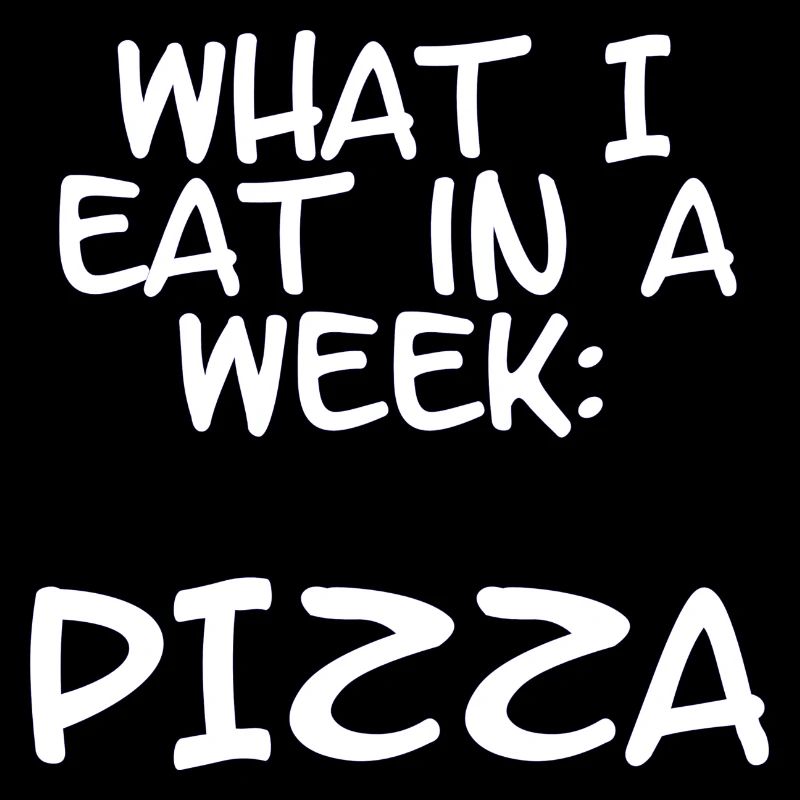 what I eat in a week: pizza -Sprüche - Geschenk