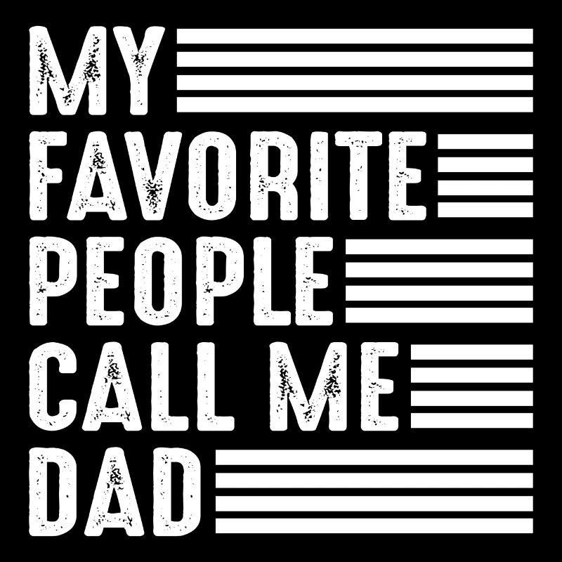 My Favorite People call me Dad