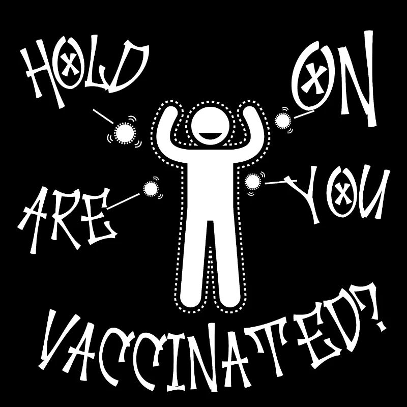 Warte mal, bist du geimpft?