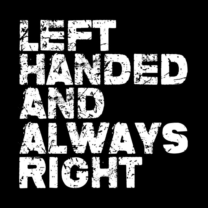 left handed and always right