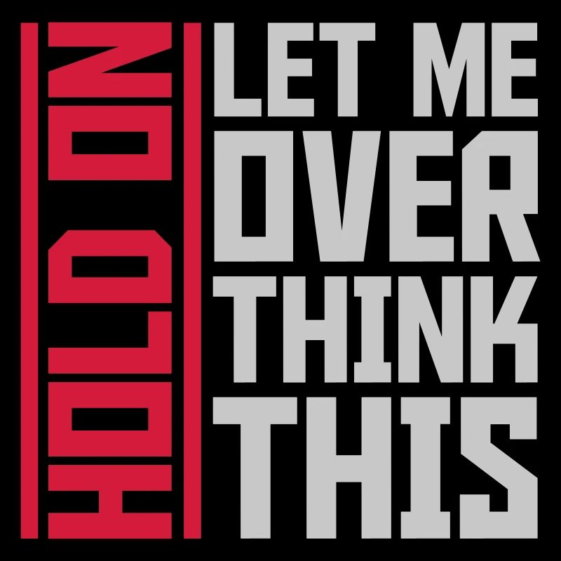 Let me overthink this