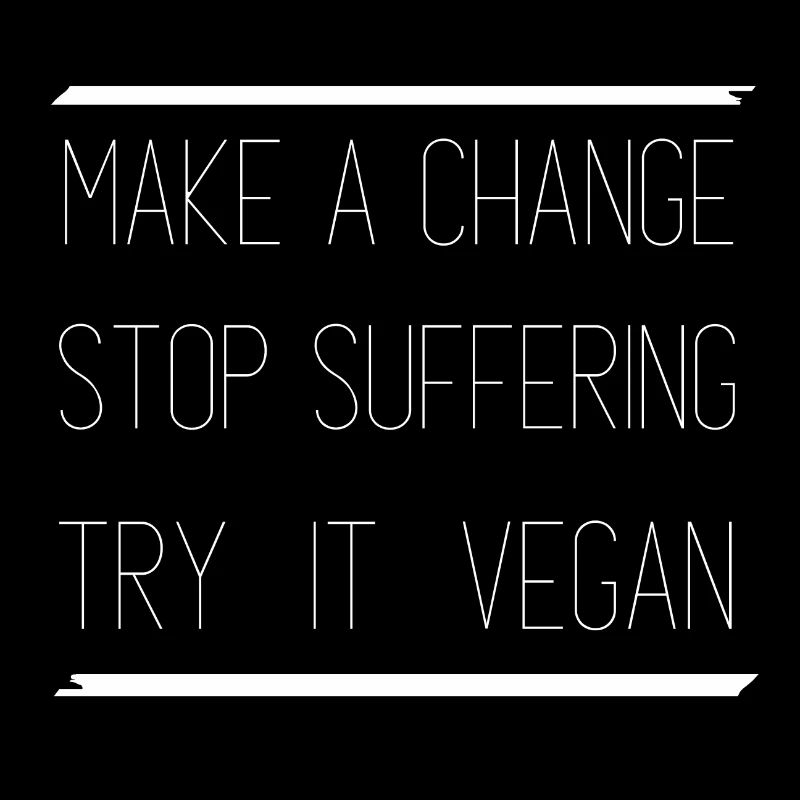 Make a change stop suffering try it vegan