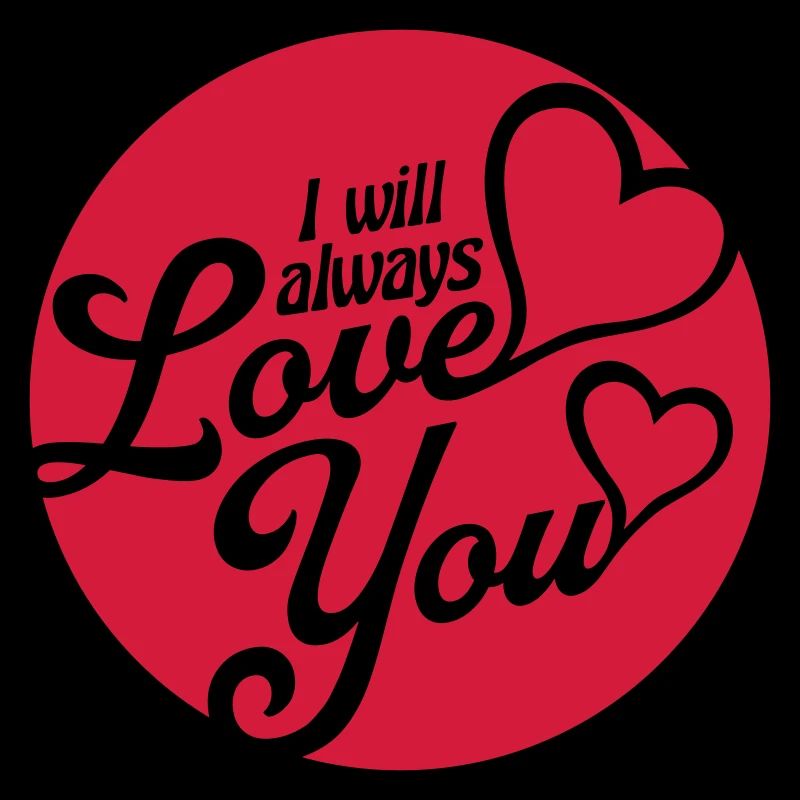 I will always love