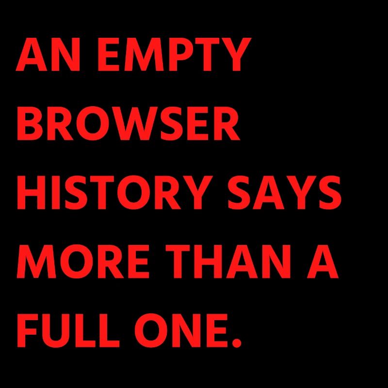 An empty browser history says more than a full one