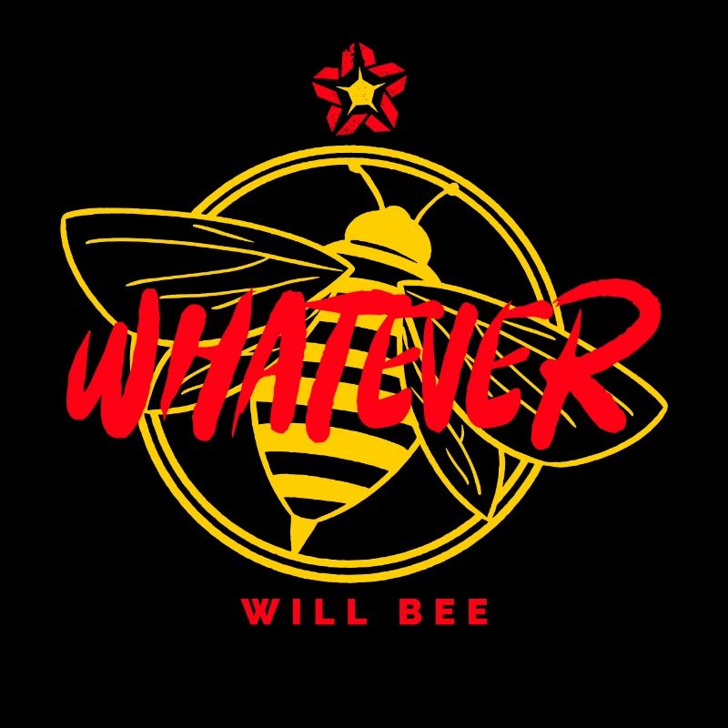 Whatever will bee
