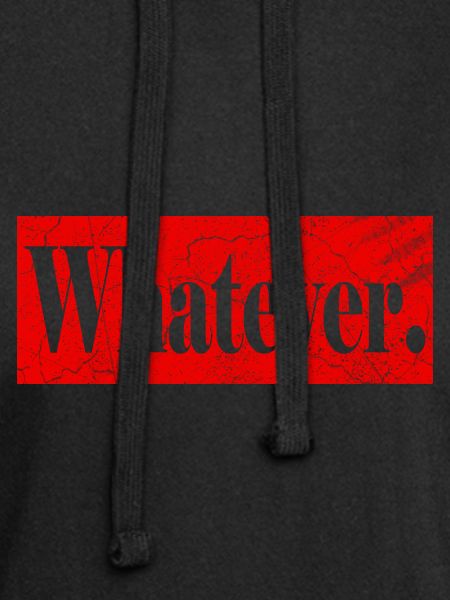Whatever