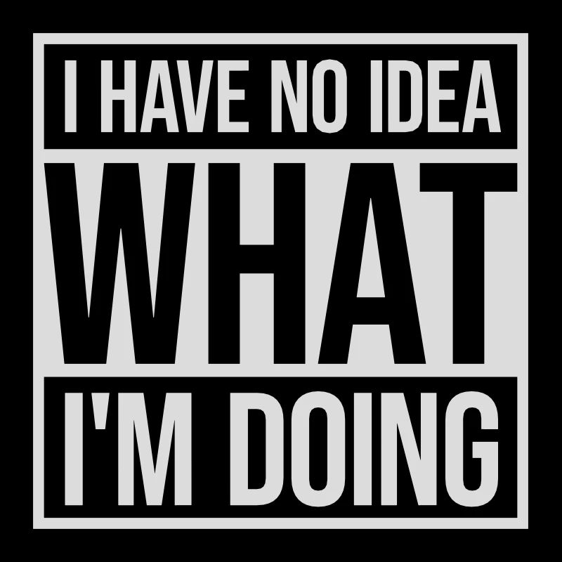 I Have No Idea