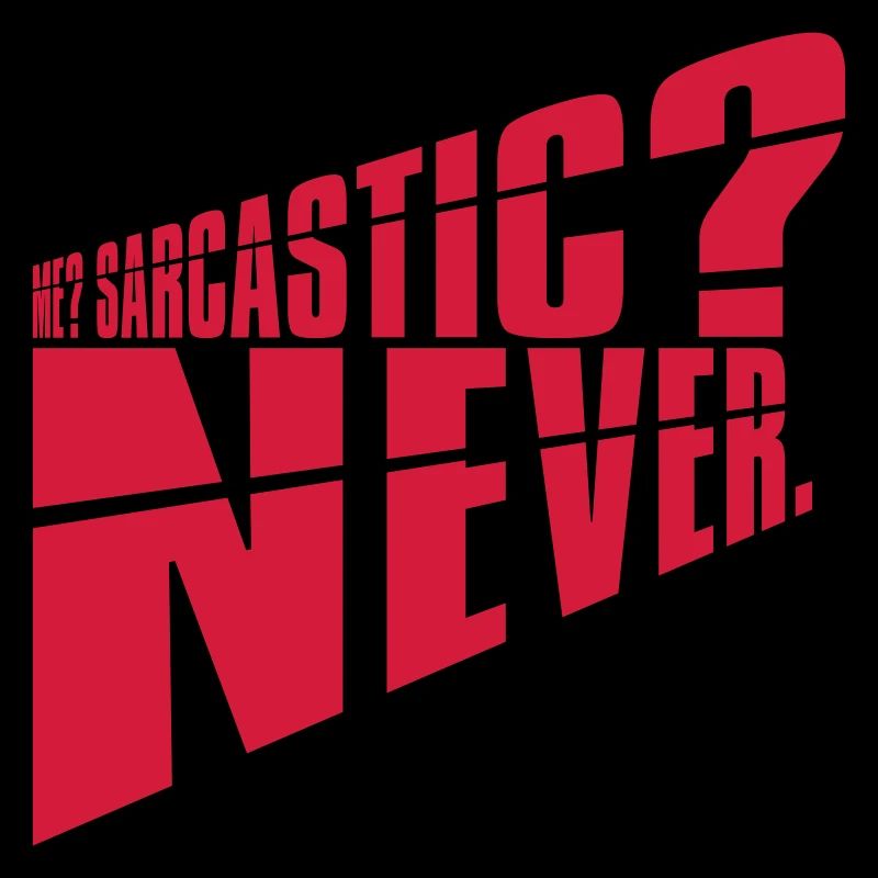 me sarcastic never Zitat