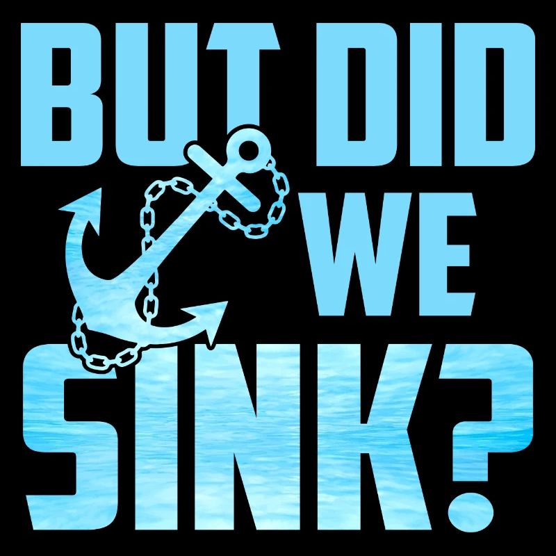 But Did We Sink