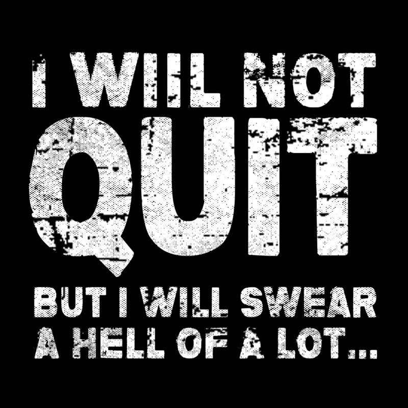 I Will not Quit