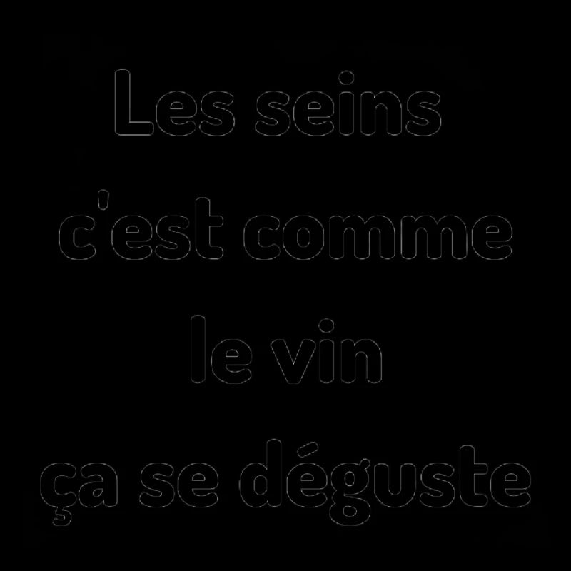 Les seins c'est comme le vin ca se déguste