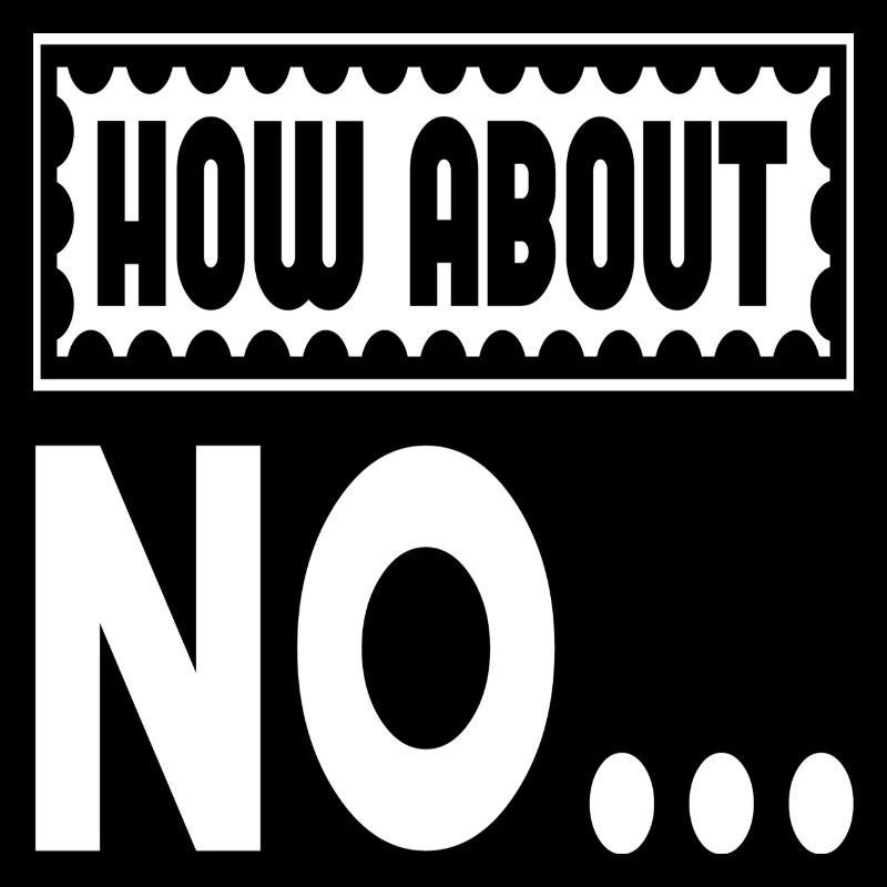 Que diriez-vous de non...