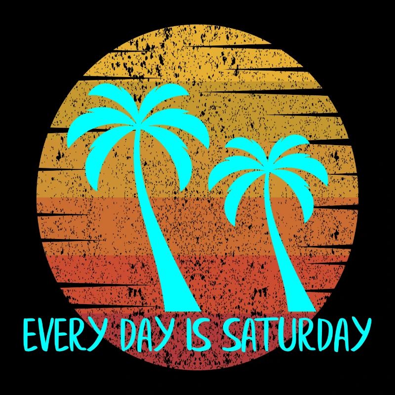 Every Day is Saturday
