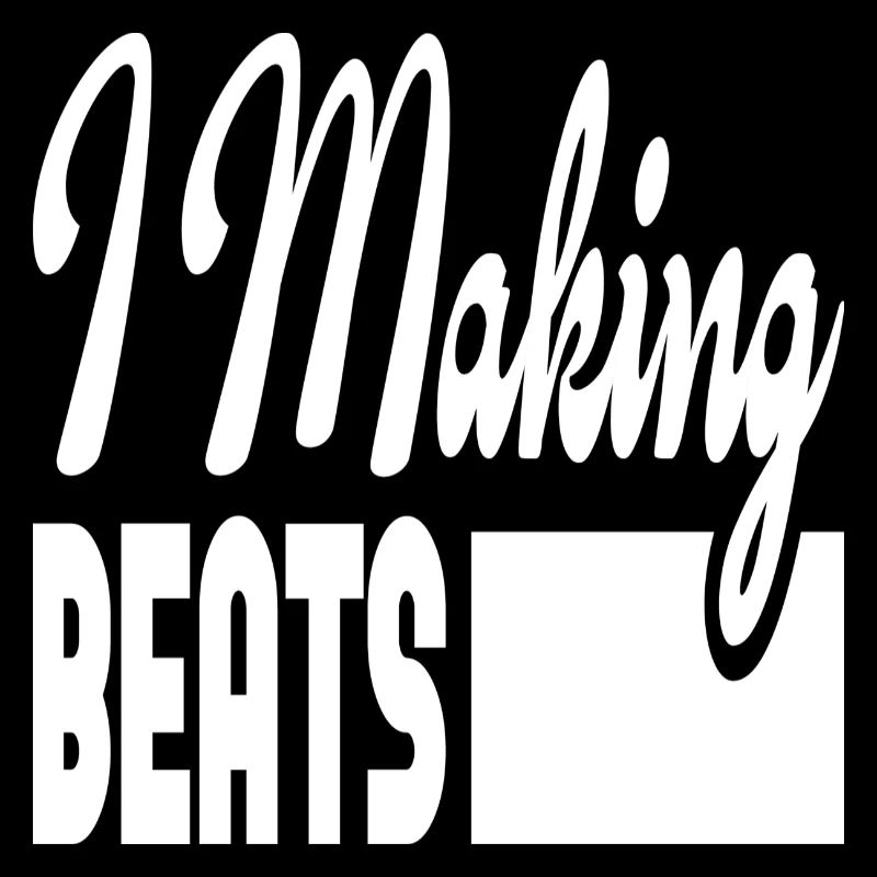 I Making Beats