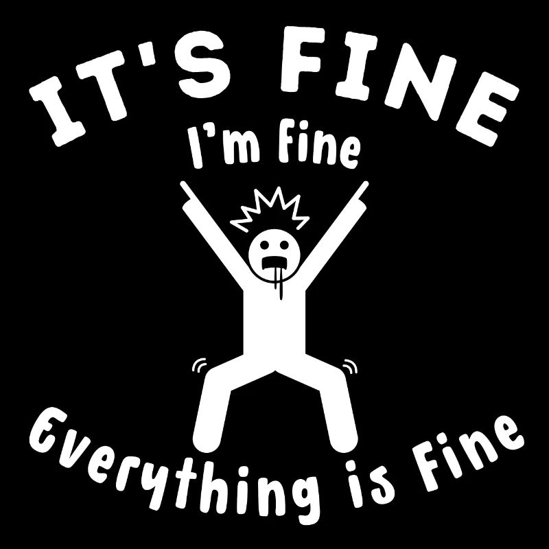 "It's fine" everything is fine original gift idea