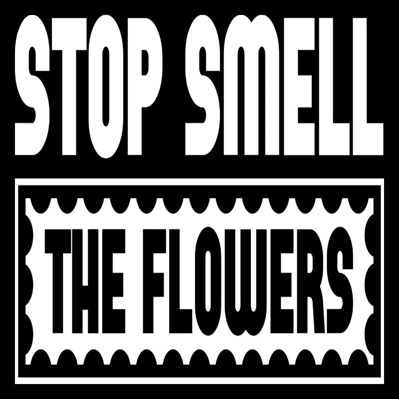 Arrêtez de sentir les fleurs