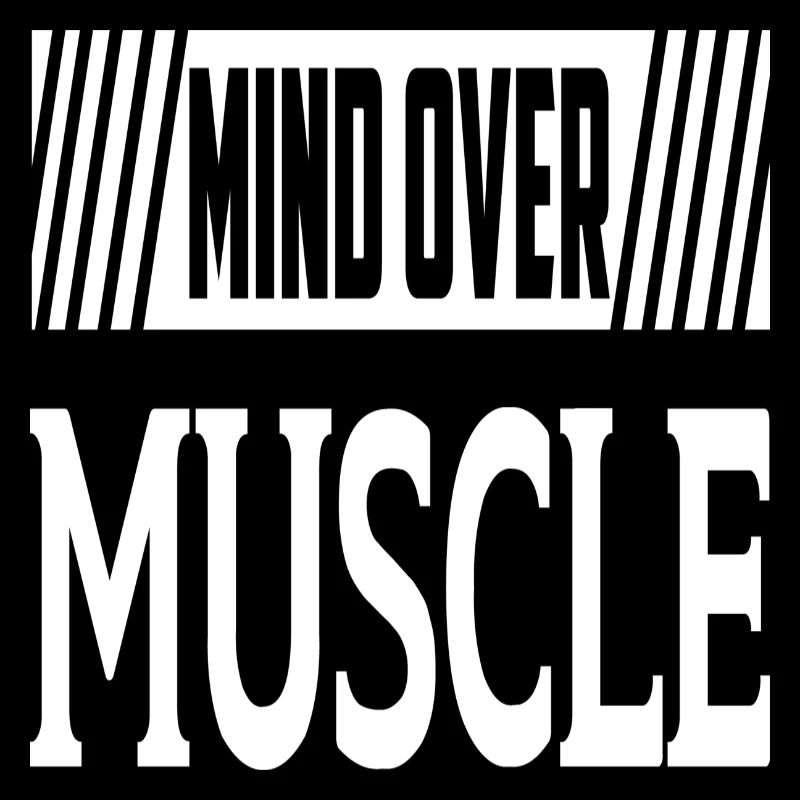 Mind Over Muscle