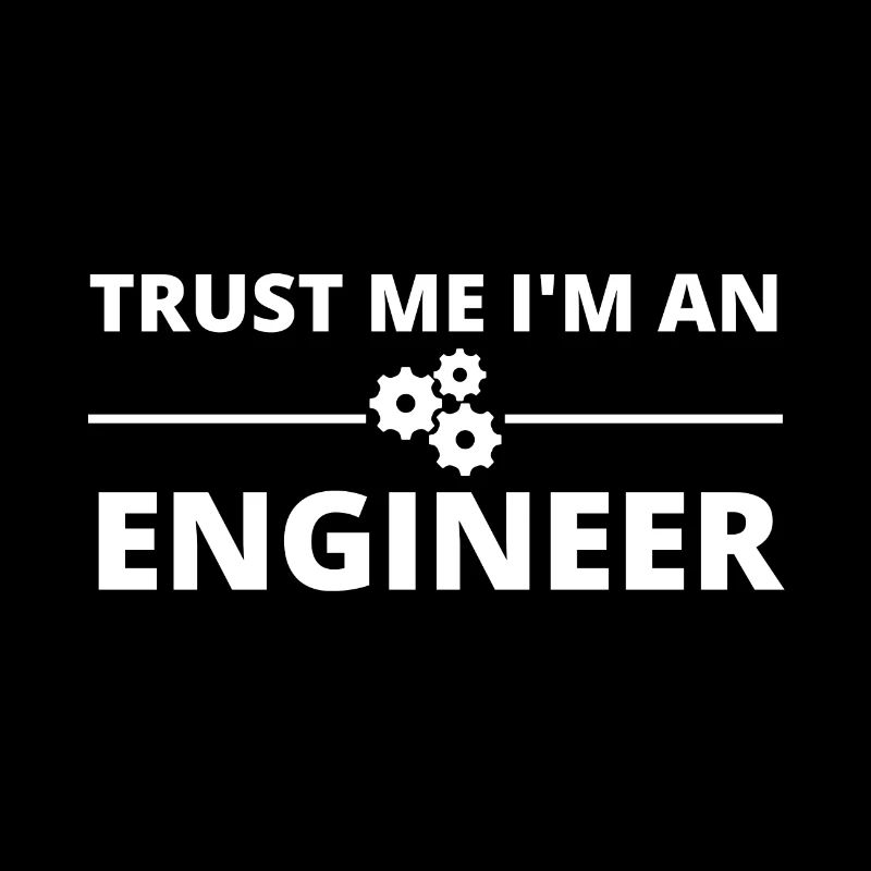 Vertrau mir, ich bin Ingenieur